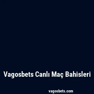 Vagosbets Canlı Maç Bahisleri
