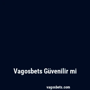 Vagosbets Güvenilir mi