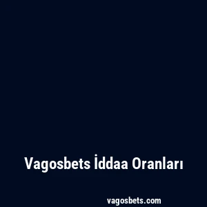 Vagosbets İddaa Oranları
