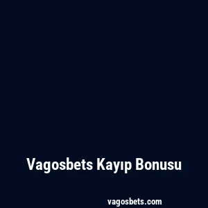 Vagosbets Kayıp Bonusu
