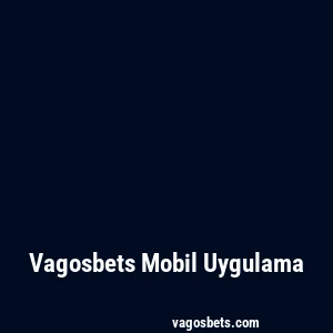 Vagosbets Mobil Uygulama
