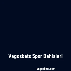 Vagosbets Spor Bahisleri