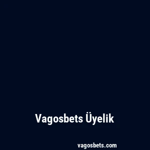Vagosbets Üyelik
