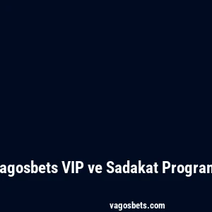 Vagosbets VIP ve Sadakat Programı